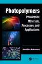 Photopolymers: Photoresist Materials Processes and Applications (Optics and Photonics)