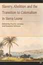 Slavery Abolition and the Transition to Colonisation in Sierra Leone