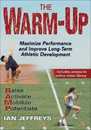 The Warm-up: Maximize Performance and Improve Long-term Athletic Development