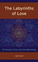 The Labyrinths of Love: On Psyche Soul and Self-Becoming