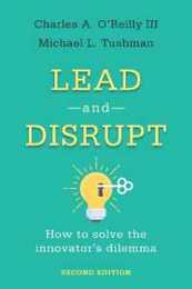 Lead and Disrupt: How to Solve the Innovator's Dilemma