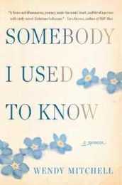 Somebody I Used to Know: A Memoir