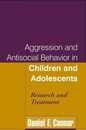Aggression and Antisocial Behavior in Children and Adolescents: Research and Treatment