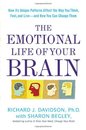 The Emotional Life of Your Brain: How Its Unique Patterns Affect the Way You Think Feel and Live--and How You Ca n Change Them