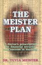 The Meister Plan: A Doctor's Prescription for Financial Security and Success in Learning