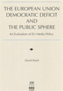 The European Union Democratic Deficit and the Public Sphere: An Evaluation of Eu Media Policy (Informatization Developments and the Public Sector 8)