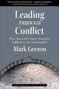 Leading Through Conflict: How Successful Leaders Transform Differences into Opportunities (Center for Public Leadership)