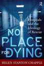 No Place For Dying: Hospitals and the Ideology of Rescue