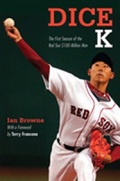 Dice K: The First Season of the Red Sox $100 Million Man