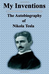 My Inventions: The Autobiography of Nikola Tesla