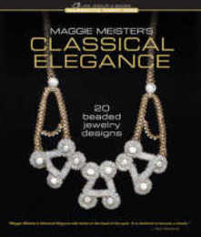 Maggie Meister's Classical Elegance: 20 Beaded Jewelry Designs (Beadweaving Master Class)