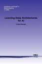 Learning Deep Architectures for AI (Foundations and TrendsR in Machine Learning)