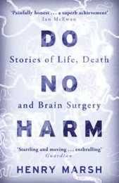Do No Harm: Stories of Life Death and Brain Surgery - as seen on 'life-changing' BBC documentary Confessions of a Brain Surgeon