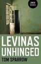 Levinas Unhinged