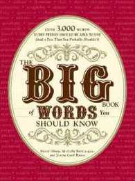 The Big Book of Words You Should Know: Over 3000 Words Every Person Should be Able to Use (And a few that you probably shouldn't)
