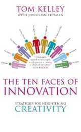 The Ten Faces of Innovation: Strategies for Heightening Creativity