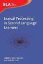 Lexical Processing in Second Language Learners: Papers and Perspectives in Honor of Paul Meara (Second Language Acquisition)