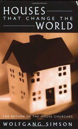 Houses That Change the World: The Return of the House Churches