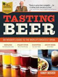 Tasting Beer 2nd Edition: An Insider's Guide to the World's Greatest Drink