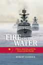 Fire on the Water: China America and the Future of the Pacific