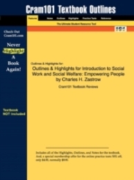 Outlines & Highlight for Introduction to Social Work and Social Welfare: Empowering People by Charles H. Zastrow (Cram101 Textbook Outlines)