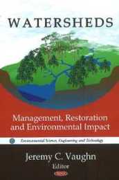 Watersheds: Management Restoration and Environmental Impact (Environmental Science Engineering and Technology)