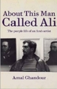 About this Man called Ali: The Purple Life of an Arab Artist