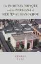 The Phoenix Mosque and the Persians of Medieval Hangzhou (British Institute of Persian Studies)