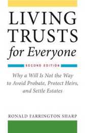 Living Trusts for Everyone: Why a Will Is Not the Way to Avoid Probate Protect Heirs and Settle Estates (Second Edition)