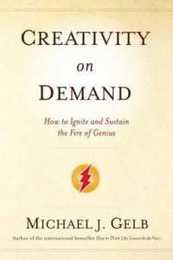 Creativity on Demand: How to Ignite and Sustain the Fire of Genius