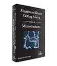 Aluminum-Silicon Casting Alloys: Atlas of Microstructures