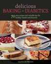 Delicious Baking for Diabetics: 70 Easy Recipes and Valuable Tips for Healthy and Delicious Breads and Desserts