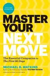 Master Your Next Move with a New Introduction: The Essential Companion to "The First 90 Days"