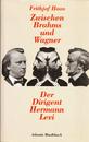 Zwischen Brahms und Wagner. Der Dirigent Hermann Levi