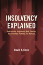 Insolvency Explained: Bankruptcies Assignments Bulk Transfers Receiverships Probates and Workouts