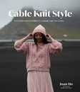 Cable Knit Style: 15 Stunning Patterns for Pullovers Cardigans Tanks Tees & More