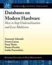Databases on Modern Hardware: How to Stop Underutilization and Love Multicores (Synthesis Lectures on Data Management)