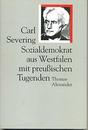 Carl Severing. Sozialdemokrat aus Westfalen mit preussischen Tugenden