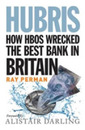 Hubris: How HBOS Wrecked the best bank in Britain