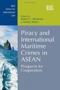 Piracy and International Maritime Crimes in ASEAN: Prospects for Cooperation (NUS Centre for International Law)