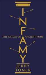 Infamy: The Crimes of Ancient Rome