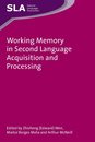 Working Memory in Second Language Acquisition and Processing (Second Language Acquisition 87)