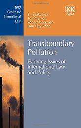 Transboundary Pollution: Evolving Issues of International Law and Policy (NUS Centre for International Law)