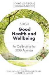 SDG3 - Good Health and Wellbeing: Re-Calibrating the SDG Agenda (Concise Guides to the United Nations Sustainable Development Goals)