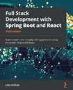 Full Stack Development with Spring Boot and React: Build modern and scalable full stack applications using the power of Spring Boot and React 3rd Edition
