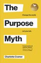The Purpose Myth: Change the world not your job