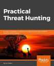 Practical Threat Intelligence and Data-Driven Threat Hunting: A hands-on guide to threat hunting with the ATT&CK? Framework and open source tools