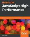 Hands-On JavaScript High Performance: Build faster web apps using Node.js Svelte.js and WebAssembly