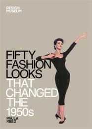 Fifty Fashion Looks that Changed the 1950's (Design Museum Fifty)