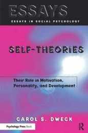 Self-theories: Their Role in Motivation Personality and Development (Essays in Social Psychology Series)
